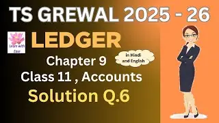 Q6 Ledger Posting| TS Grewal 2025-26| Ch 9| Class 11| Accounts| TS Grewal Solutions⁨@learnwithease