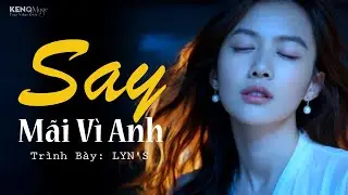 Say M&atilde;i V&igrave; Anh | Một Lần Y&ecirc;u - Một Đời Say | Nhạc Buồn T&acirc;m Trạng | Ken Quach Official
