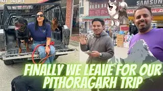 Finally We Leave For Our Trip To Pithoragarh: Himalayas Mein Milenge Hum With @THEHIMALAYANHUSKY
