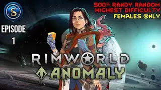 RimWorld Anomaly - Females Only - Episode 1
