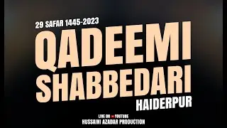🔴LIVE Qadeemi Shabbedari Haiderpur Kanpur Dehat 2023-1445 | 29 Safar