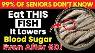 Doctors Are Shocked: THESE 3 Fish Lower Blood Sugar Naturally in Seniors!