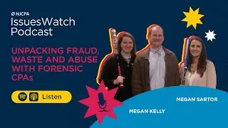 Unpacking Fraud, Waste and Abuse with Forensic CPAs | IssuesWatch Podcast