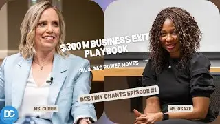 $300M Oil & Gas Exit | Destiny Chants Ep.1 with Ms. Currie