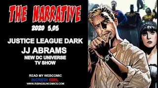 #JJAbrams #JLDark The Narrative 2020 5.05 JJ Abrams new show Justice League Dark - John Constantine
