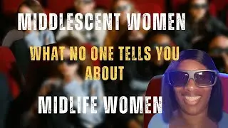 Middlescent Women What No One Tells You About Midlife Women