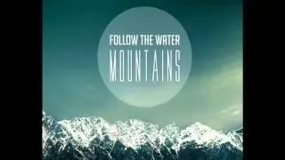 Follow The Water -- Mountains