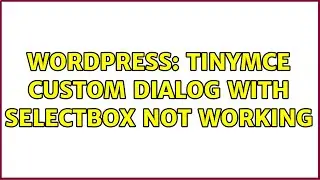 Wordpress: TinyMCE custom dialog with selectbox not working