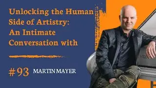 Unlocking the Human Side of Artistry, with pianist Martin Mayer