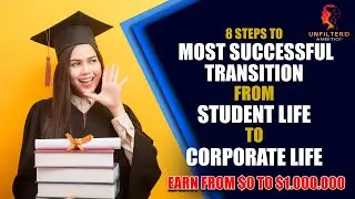 Smooth Transition from STUDENT to CORPORATE Life ( Go from $0 to $1M) - Best Guide for Every Student