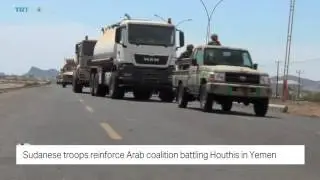 TRT World - Sudanese troops reinforce Arab coalition battling Houthis in Yemen