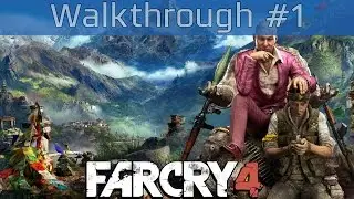 Far Cry 4 - Walkthrough Part #1 [HD 1080P]