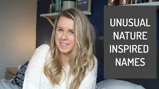 UNUSUAL NATURE INSPIRED NAMES