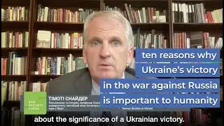 Why the Ukrainian Victory is Important for the World? 10 reasons from Timothy Snyder
