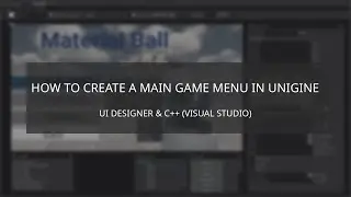 How to Create a Main Game Menu in UNIGINE (UI Designer & C++ Visual Studio)