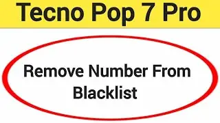 How to remove number from blacklist,Tecno Pop 7 Pro me call block kaise karen