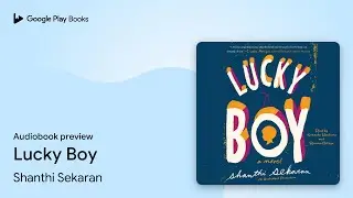 Lucky Boy by Shanthi Sekaran &middot; Audiobook preview