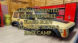 How I mounted Jeep Cherokee Hard Body to Axial SCX10.3 Base Camp