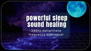 [396 Hz] Root Chakra Healing&mdash;Release Shame & Fear for Deeper Sleep | Deep Subconscious Subliminal