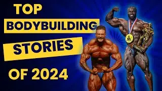 Top Bodybuilding Stories of 2024!
