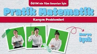 Pratik Matematik | Karışım Problemleri | Ders - 25
