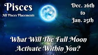 ♓️Pisces | Activation, Awakening & Abundance! | Full Moon Messages For All Pisces Placements