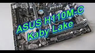 Обзор ASUS H110M-C. Материнская плата для Kaby Lake.