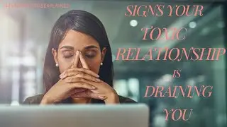 Signs Your Toxic Relationship is Draining You