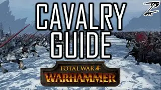 CAVALRY GUIDE! - Total War: Warhammer Beginners Guide