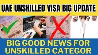 Dubai Unskilled Visa Update May 2024 || Dubai Work Visa Latest Update || UAE Visit Visa Updates