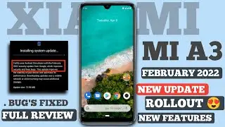 Xiaomi Mi A3 February 2022 New Update Rollout 🔥|Amazing Update|New Features|Bug's Fixed|Full Review