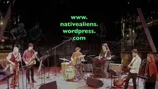 Native Aliens Ensemble - come to listen!