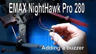 EMAX Nighthawk 280 Pro - Adding a buzzer to act as a 'Lost Model Alarm'