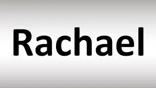 How to Pronounce Rachael