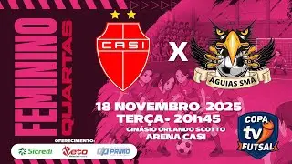 FEMININO &ndash; Quartas &ndash; CASI X &Aacute;guias &ndash; Copa TVitap&ecirc; 2025 &ndash; 20:45