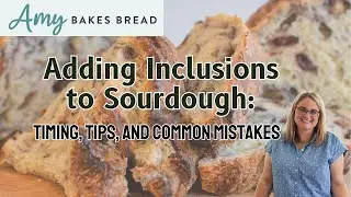 Adding Inclusions to Sourdough: Timing, Tips, and Common Mistakes