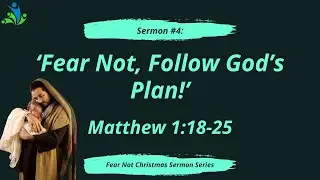 'Fear Not, Follow God's Plan!' Matthew 1:18-25