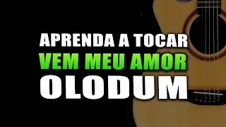 Aprenda a Tocar Vem Meu Amor - Olodum (Aula de Violão)