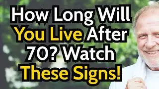 7 Signs That Predict How Long You&rsquo;ll Live After 70 (Advice for Elderly You Need to Know!)