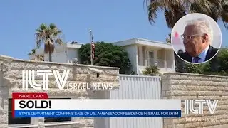 State department confirms sale of U.S. ambassador residence in Israel for 67 million USD