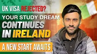UK Visa Rejected? Study in Ireland Instead | New Start in 2026