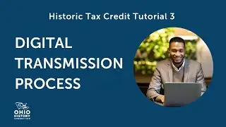 Historic Tax Credit Tutorial 3: Digital Transmission Process