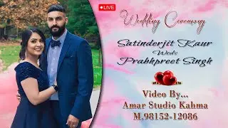 Satinderjit Kaur Weds Prabhpreet Singh # Wedding Ceremony # Video Amar Studio Kahma M.98152-12086