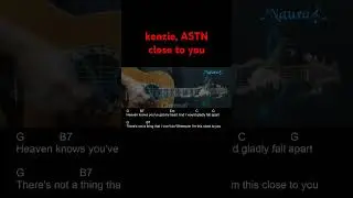kenzie, ASTN - close to you Guitar Chords Lyrics #shorts