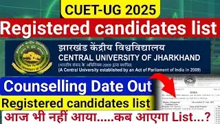 Registered candidates list | Central University of jharkhand | UG Counselling cuj |Admission process