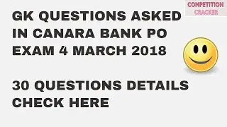 GK-GA QUESTIONS ASKED IN CANARA BANK PO 2018 EXAM | CANARA BANK EXAM REVIEW