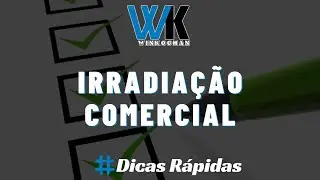 Dicas R&aacute;pidas - Irradia&ccedil;&atilde;o Comercial