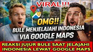 BIKIN PENASARAN ⁉️ REAKSI BULE SAAT JELAJAHI INDONESIA LEWAT GOOGLE MAPS | REACTION
