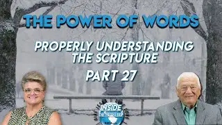 The Power of Words | Properly Understanding the Scripture  | Part 27  | Inside the Faith Loop