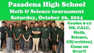 Tournament Reminder: October 26, 2024 at Pasadena High School Grades 6-12, NS, CALC, MATH, SCI, CS.